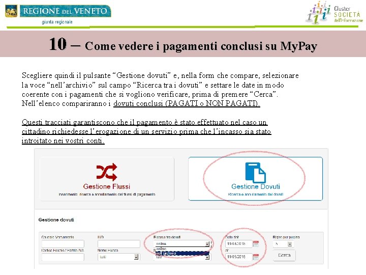 10 – Come vedere i pagamenti conclusi su My. Pay Scegliere quindi il pulsante 10 – Come vedere i pagamenti conclusi su My. Pay Scegliere quindi il pulsante