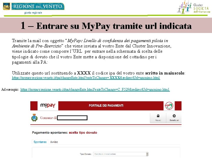 1 – Entrare su My. Pay tramite url indicata Tramite la mail con oggetto 1 – Entrare su My. Pay tramite url indicata Tramite la mail con oggetto