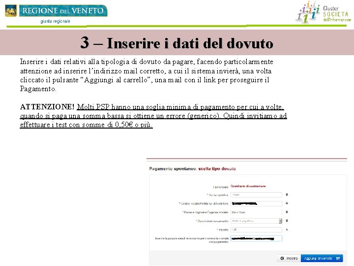 3 – Inserire i dati del dovuto Inserire i dati relativi alla tipologia di 3 – Inserire i dati del dovuto Inserire i dati relativi alla tipologia di