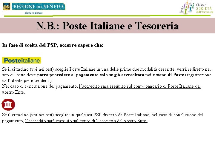 N. B. : Poste Italiane e Tesoreria In fase di scelta del PSP, occorre N. B. : Poste Italiane e Tesoreria In fase di scelta del PSP, occorre