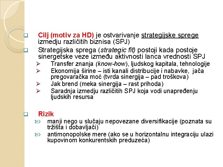 q q Cilj (motiv za HD) je ostvarivanje strategijske sprege izmedju različitih biznisa (SPJ)