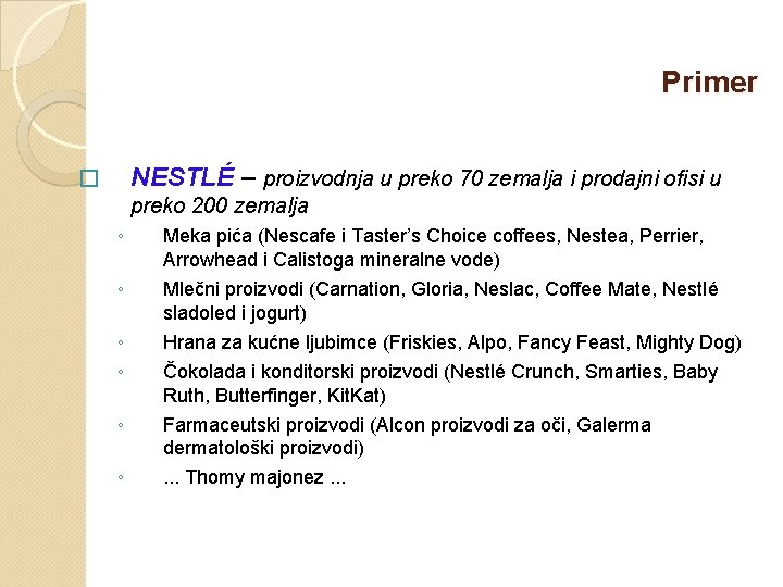 Primer NESTLÉ – proizvodnja u preko 70 zemalja i prodajni ofisi u � preko