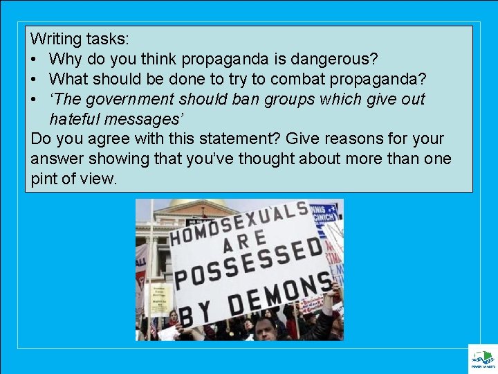 Writing tasks: • Why do you think propaganda is dangerous? • What should be