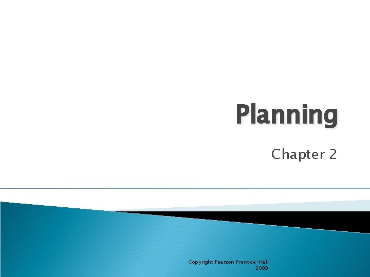 Planning Chapter 2 Copyright Pearson Prentice-Hall 2009 