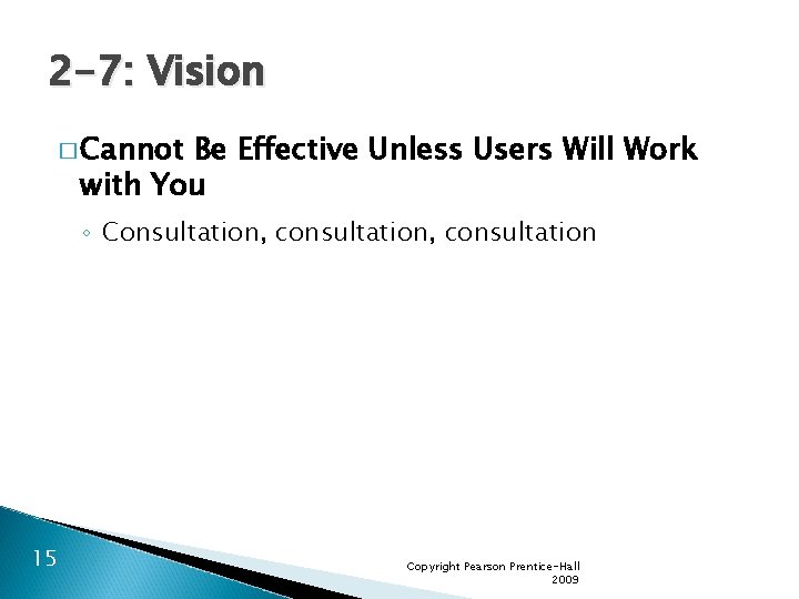 2 -7: Vision � Cannot Be Effective Unless Users Will Work with You ◦