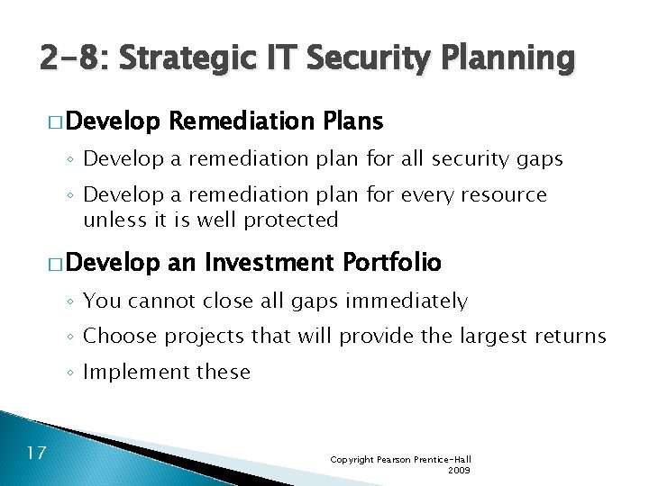 2 -8: Strategic IT Security Planning � Develop Remediation Plans ◦ Develop a remediation