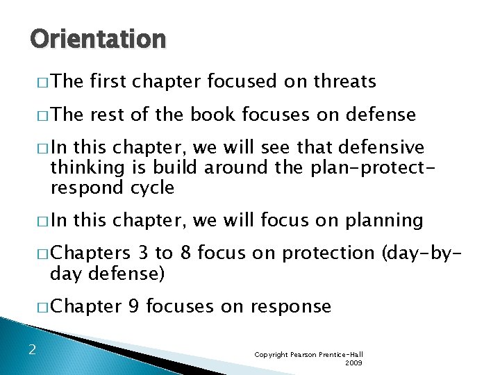 Orientation � The first chapter focused on threats � The rest of the book