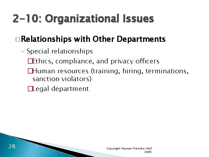 2 -10: Organizational Issues � Relationships with Other Departments ◦ Special relationships �Ethics, compliance,