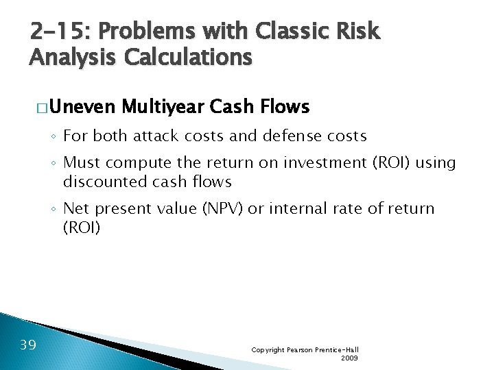 2 -15: Problems with Classic Risk Analysis Calculations � Uneven Multiyear Cash Flows ◦