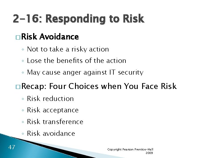 2 -16: Responding to Risk � Risk Avoidance ◦ Not to take a risky