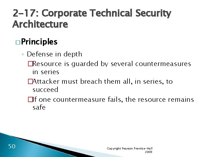 2 -17: Corporate Technical Security Architecture � Principles ◦ Defense in depth �Resource is