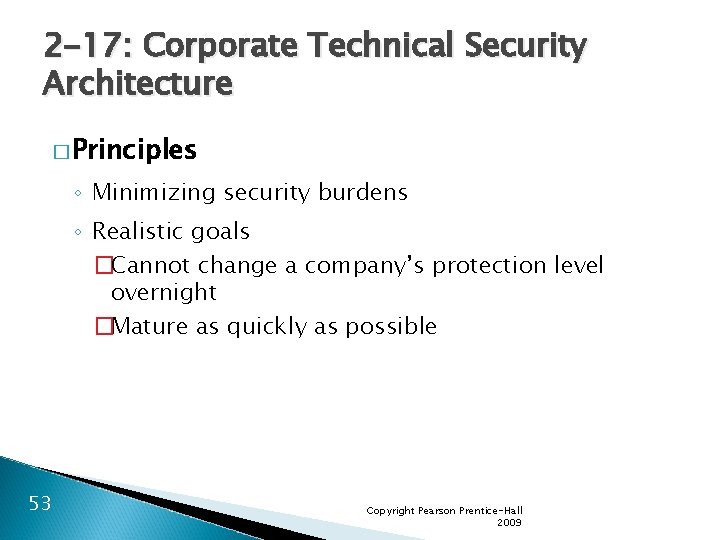 2 -17: Corporate Technical Security Architecture � Principles ◦ Minimizing security burdens ◦ Realistic