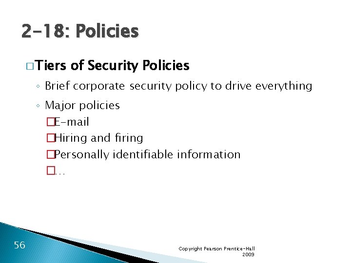 2 -18: Policies � Tiers of Security Policies ◦ Brief corporate security policy to