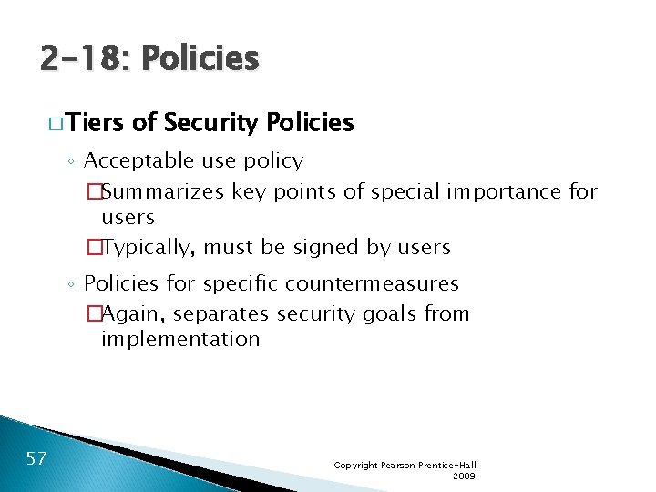 2 -18: Policies � Tiers of Security Policies ◦ Acceptable use policy �Summarizes key