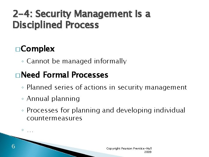 2 -4: Security Management Is a Disciplined Process � Complex ◦ Cannot be managed