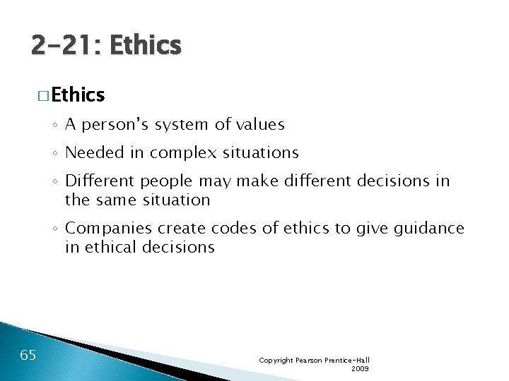 2 -21: Ethics � Ethics ◦ A person’s system of values ◦ Needed in