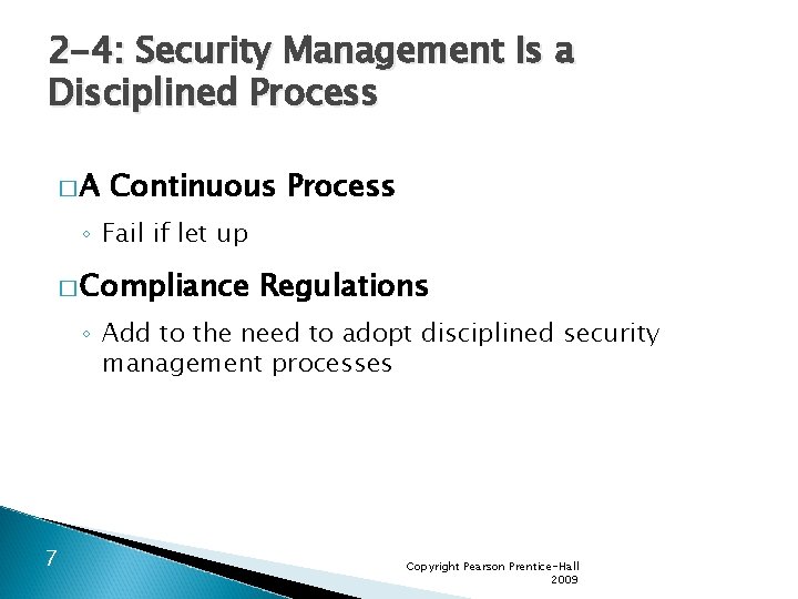 2 -4: Security Management Is a Disciplined Process �A Continuous Process ◦ Fail if