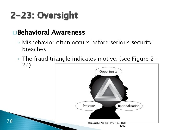 2 -23: Oversight � Behavioral Awareness ◦ Misbehavior often occurs before serious security breaches