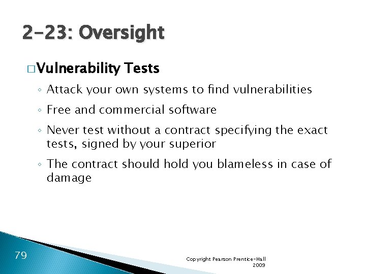 2 -23: Oversight � Vulnerability Tests ◦ Attack your own systems to find vulnerabilities