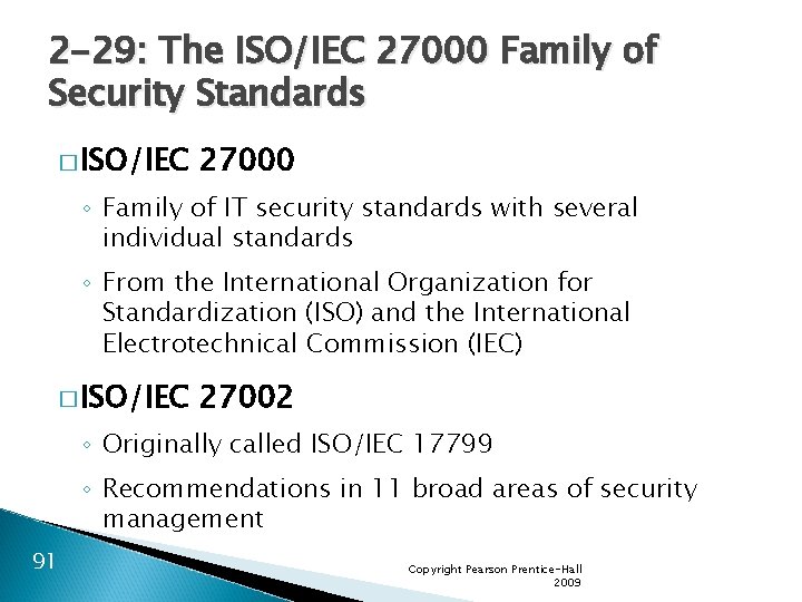 2 -29: The ISO/IEC 27000 Family of Security Standards � ISO/IEC 27000 ◦ Family