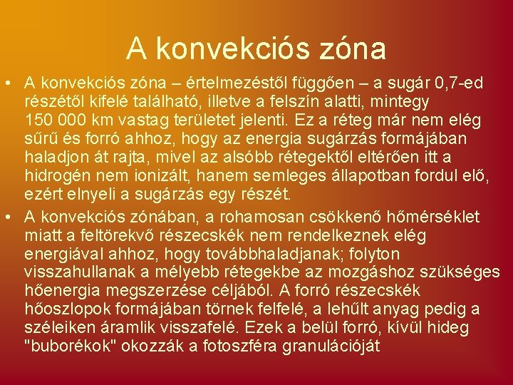 A konvekciós zóna • A konvekciós zóna – értelmezéstől függően – a sugár 0,