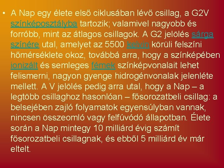  • A Nap egy élete első ciklusában lévő csillag, a G 2 V