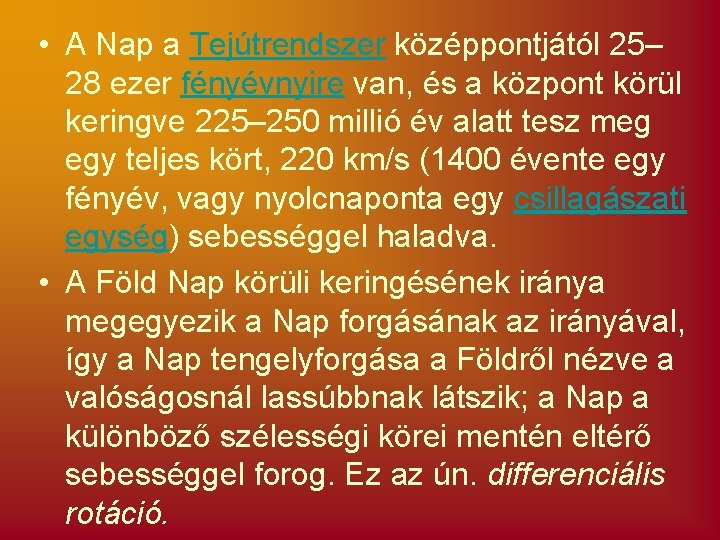  • A Nap a Tejútrendszer középpontjától 25– 28 ezer fényévnyire van, és a