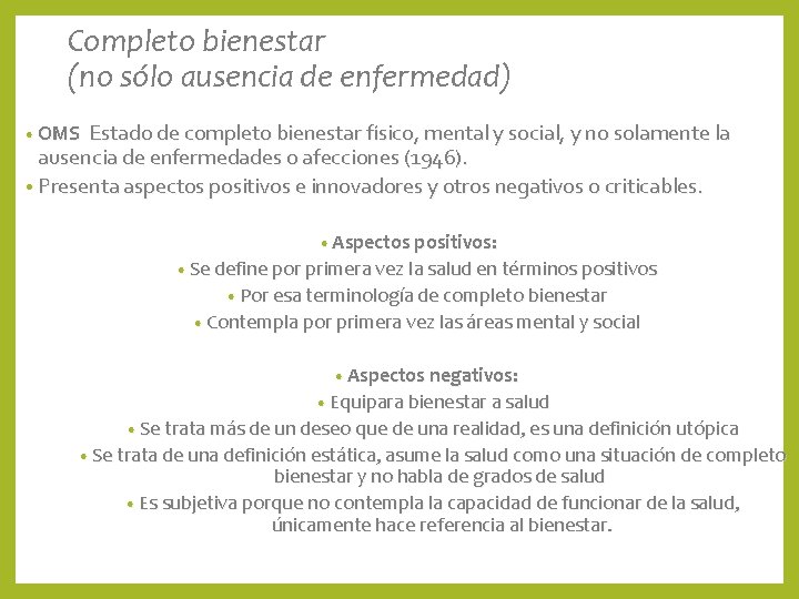 Completo bienestar (no sólo ausencia de enfermedad) Estado de completo bienestar físico, mental y