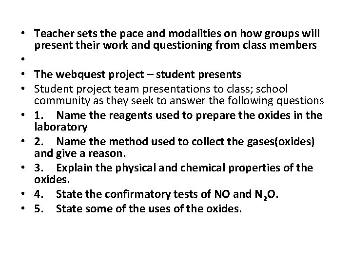 • Teacher sets the pace and modalities on how groups will present their