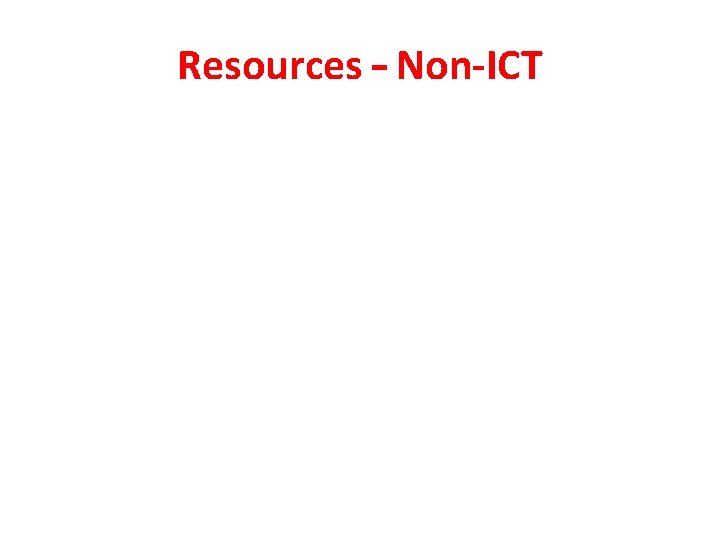Resources – Non-ICT 