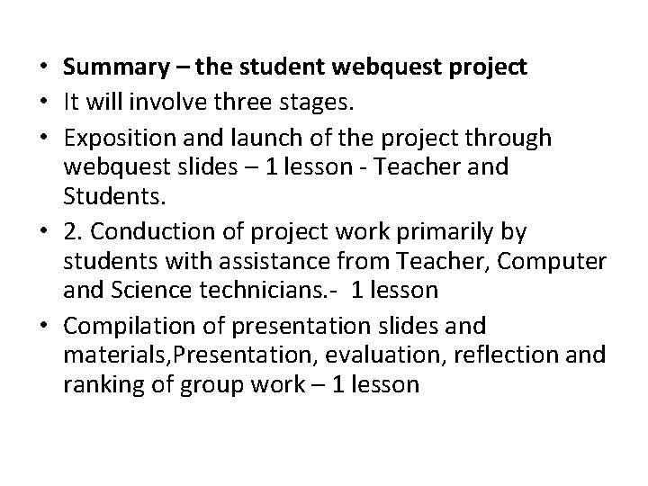  • Summary – the student webquest project • It will involve three stages.