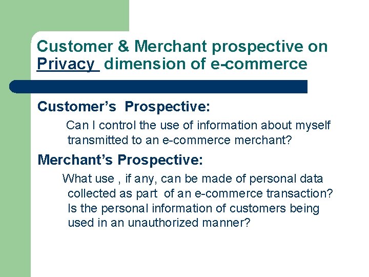 Customer & Merchant prospective on Privacy dimension of e-commerce Customer’s Prospective: Can I control