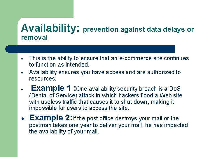 Availability: prevention against data delays or removal This is the ability to ensure that