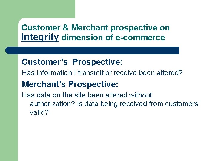 Customer & Merchant prospective on Integrity dimension of e-commerce Customer’s Prospective: Has information I