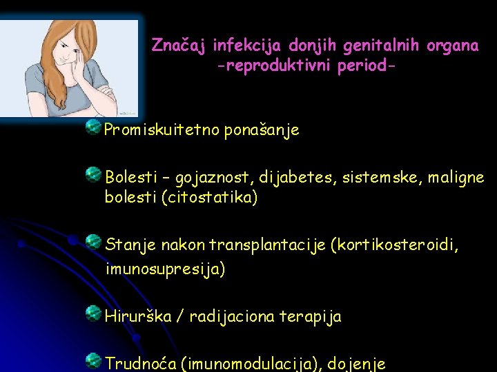 Značaj infekcija donjih genitalnih organa -reproduktivni period- Promiskuitetno ponašanje Bolesti – gojaznost, dijabetes, sistemske,
