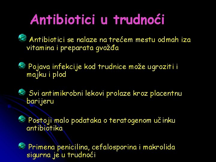 Antibiotici u trudnoći Antibiotici se nalaze na trećem mestu odmah iza vitamina i preparata