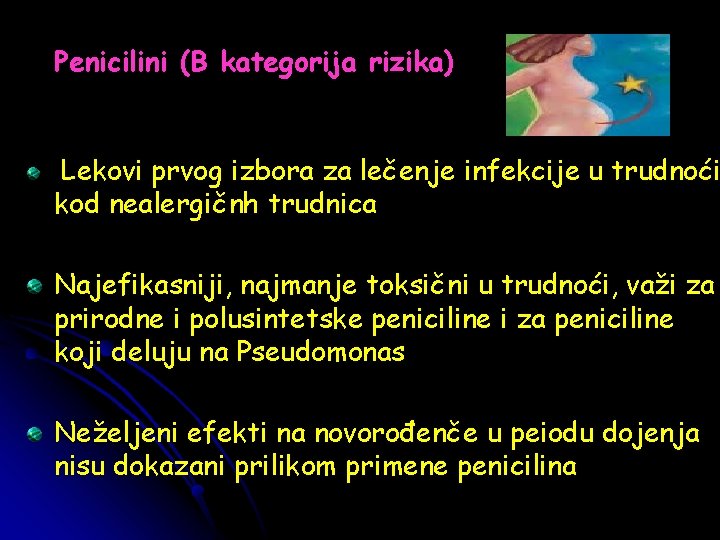 Penicilini (B kategorija rizika) Lekovi prvog izbora za lečenje infekcije u trudnoći kod nealergičnh