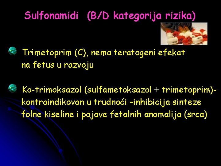 Sulfonamidi (B/D kategorija rizika) Trimetoprim (C), nema teratogeni efekat na fetus u razvoju Ko-trimoksazol