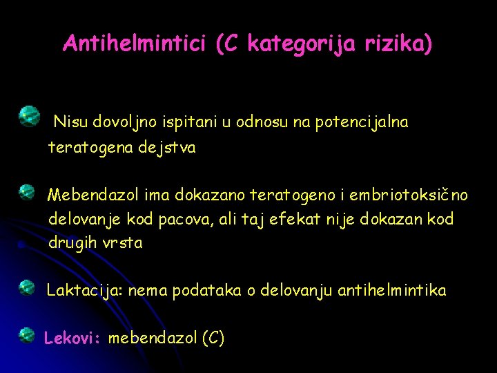 Antihelmintici (C kategorija rizika) Nisu dovoljno ispitani u odnosu na potencijalna teratogena dejstva Mebendazol