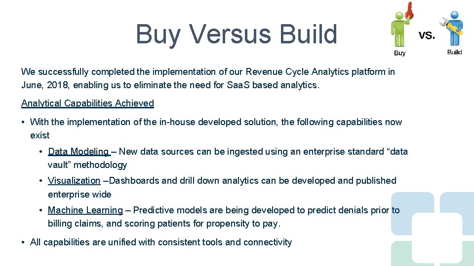 Buy Versus Build We successfully completed the implementation of our Revenue Cycle Analytics platform