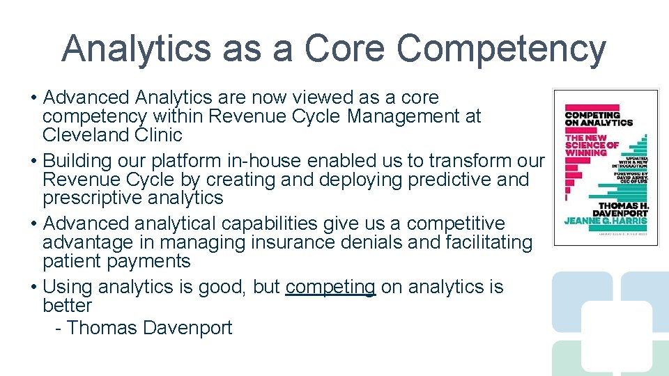 Analytics as a Core Competency • Advanced Analytics are now viewed as a core