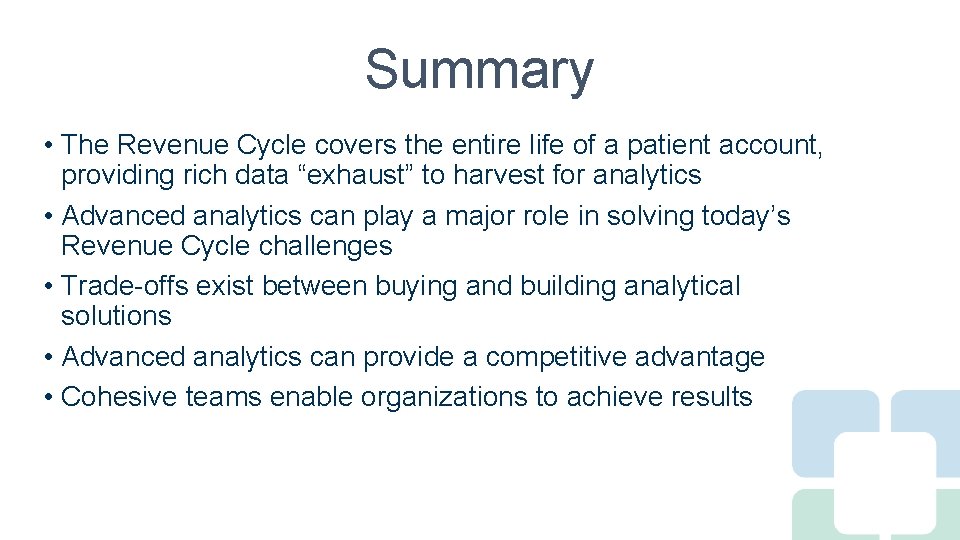 Summary • The Revenue Cycle covers the entire life of a patient account, providing