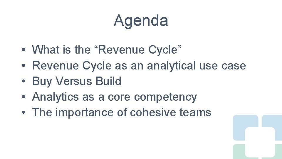 Agenda • • • What is the “Revenue Cycle” Revenue Cycle as an analytical