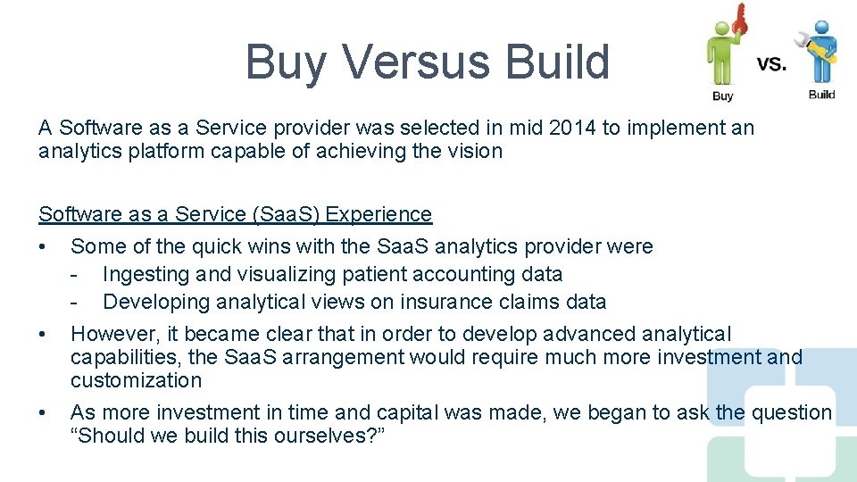 Buy Versus Build A Software as a Service provider was selected in mid 2014
