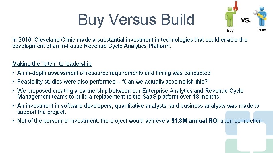 Buy Versus Build In 2016, Cleveland Clinic made a substantial investment in technologies that