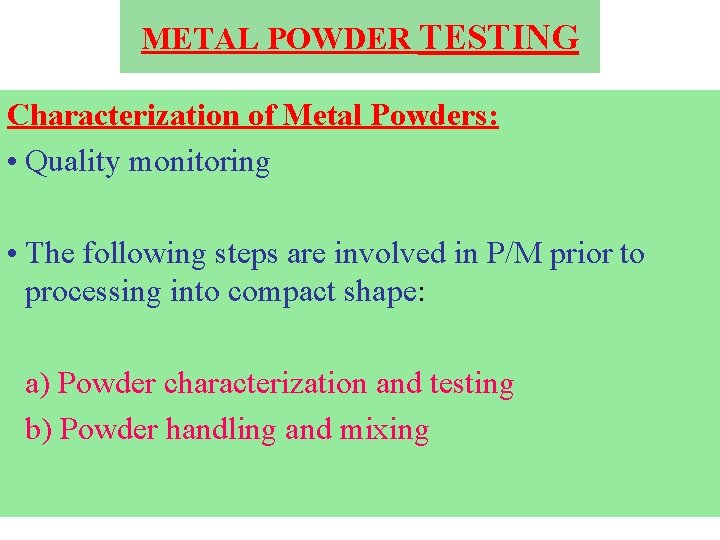 METAL POWDER TESTING Characterization of Metal Powders: • Quality monitoring • The following steps