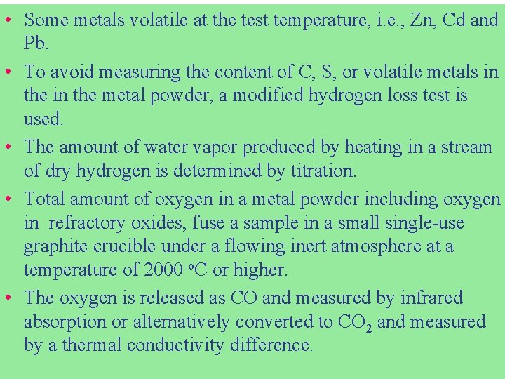 • Some metals volatile at the test temperature, i. e. , Zn, Cd • Some metals volatile at the test temperature, i. e. , Zn, Cd