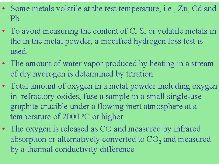  • Some metals volatile at the test temperature, i. e. , Zn, Cd