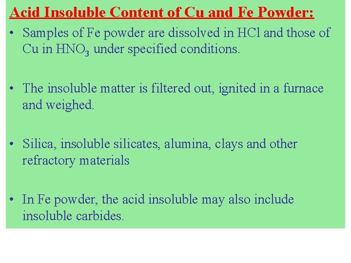 Acid Insoluble Content of Cu and Fe Powder: • Samples of Fe powder are
