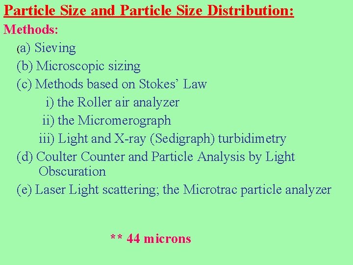 Particle Size and Particle Size Distribution: Methods: (a) Sieving (b) Microscopic sizing (c) Methods Particle Size and Particle Size Distribution: Methods: (a) Sieving (b) Microscopic sizing (c) Methods